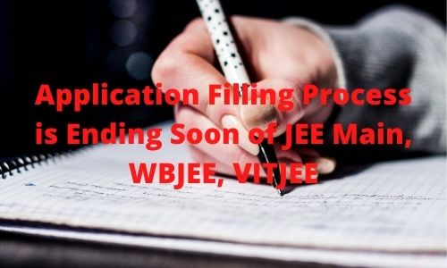 Application Filling Process is Ending Soon of JEE Main, WBJEE, VITJEE