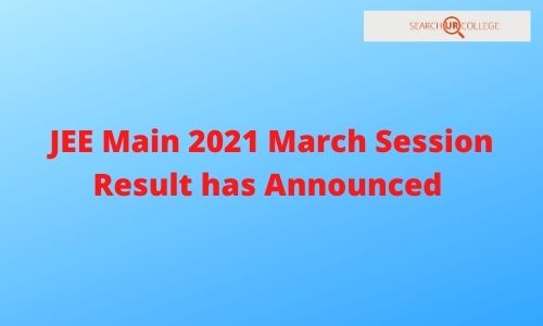 JEE Main 2021 March Session Result has Announced