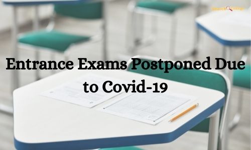 Entrance Exams Postponed Due to Covid-19