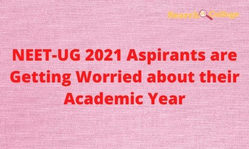 NEET-UG 2021 Aspirants are Getting Worried about their Academic Year