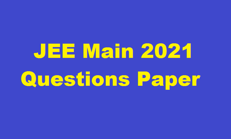 JEE Main 2021 Questions Paper
