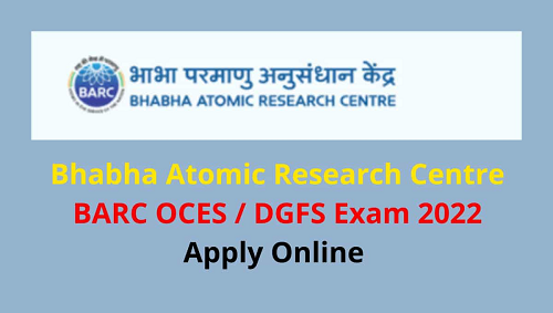BARC OCES / DGFS Exam Online Form 2022