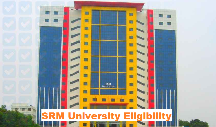 SRM University Eligibility