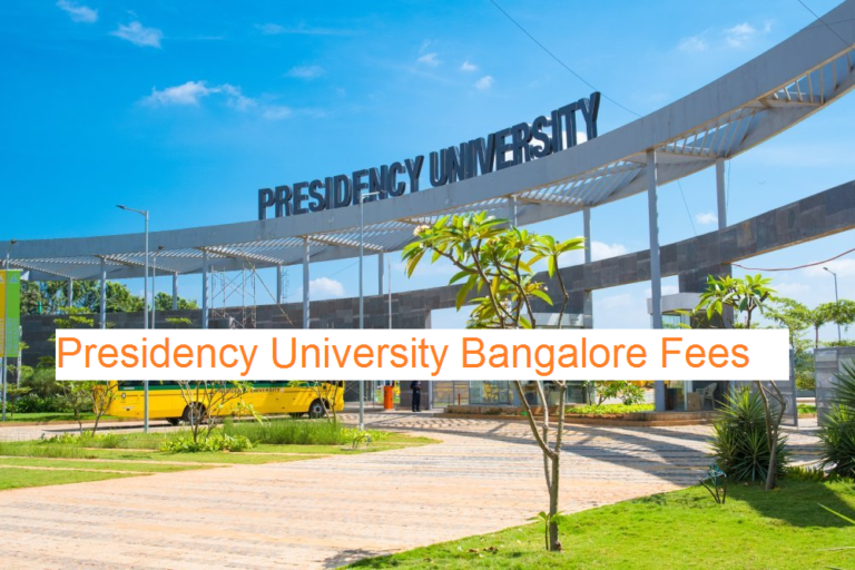 Presidency University Bangalore Fees for MBA, Btech, BBA, BCA, B Com