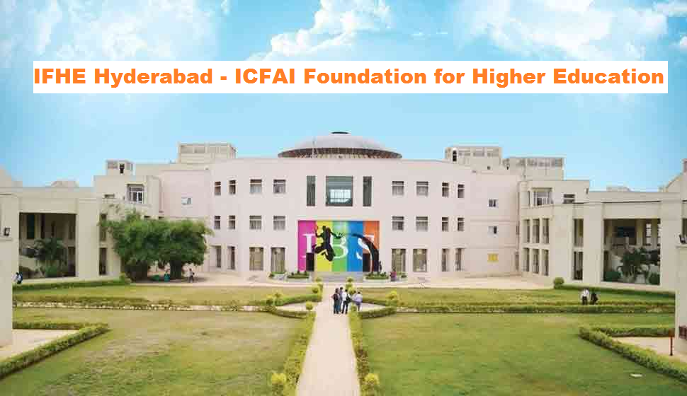 IFHE Hyderabad - ICFAI Foundation for Higher Education